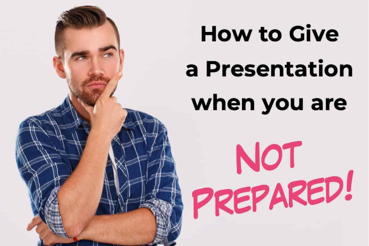 How to give a presentation when you are not prepared