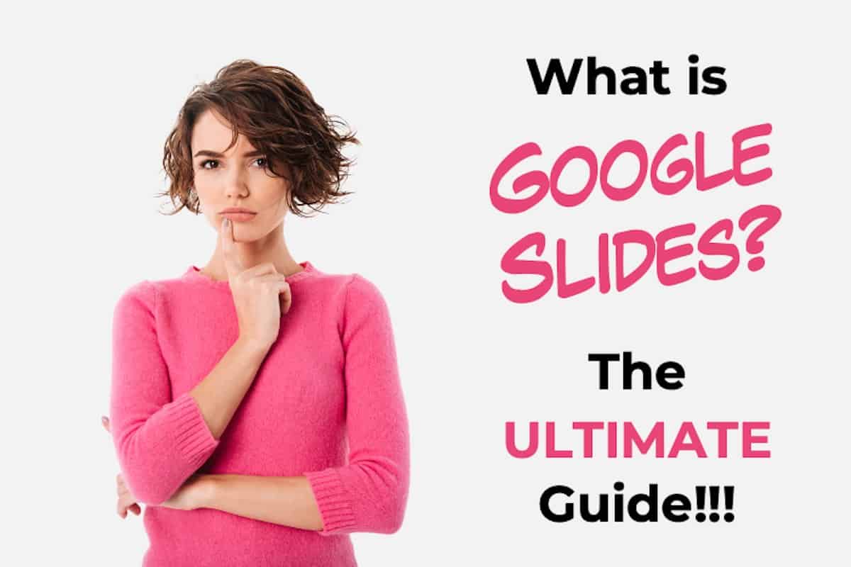 What is Google Slides? The ULTIMATE Guide!
