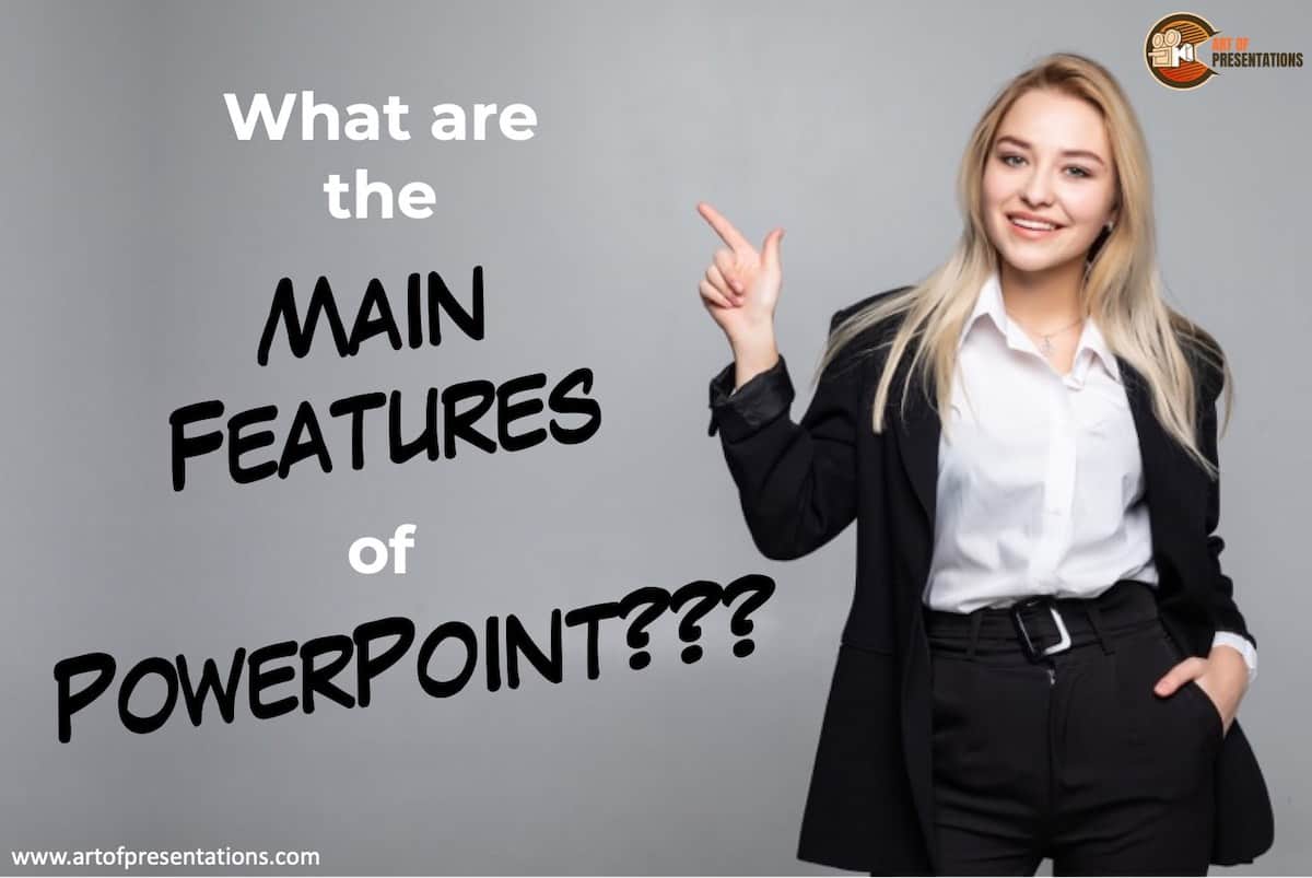 What are the Main Features of Microsoft PowerPoint? – Art of Presentations