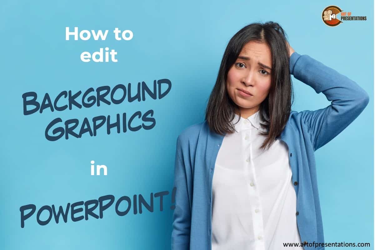 How to Edit Background Graphics in PowerPoint? A Quick Guide! - Art of  Presentations