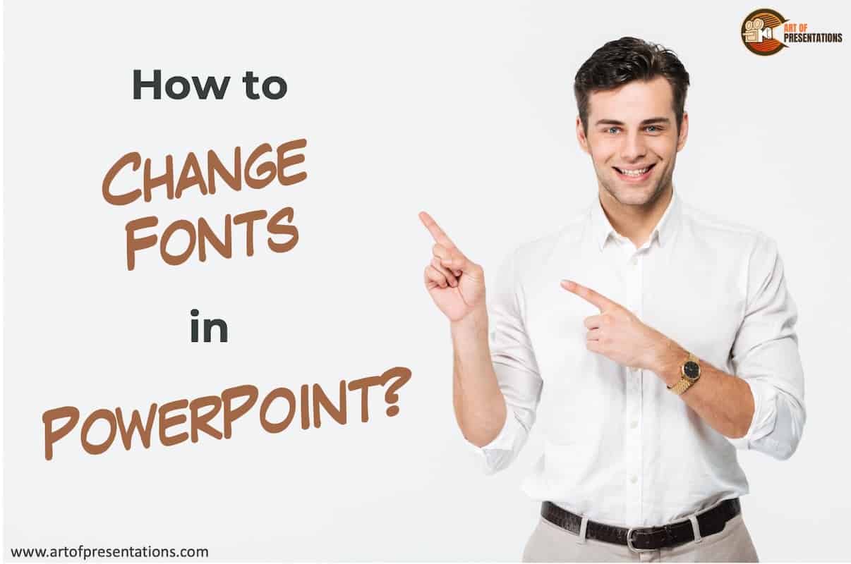 A man smiling and pointing at the text How to Change Fonts in PowerPoint