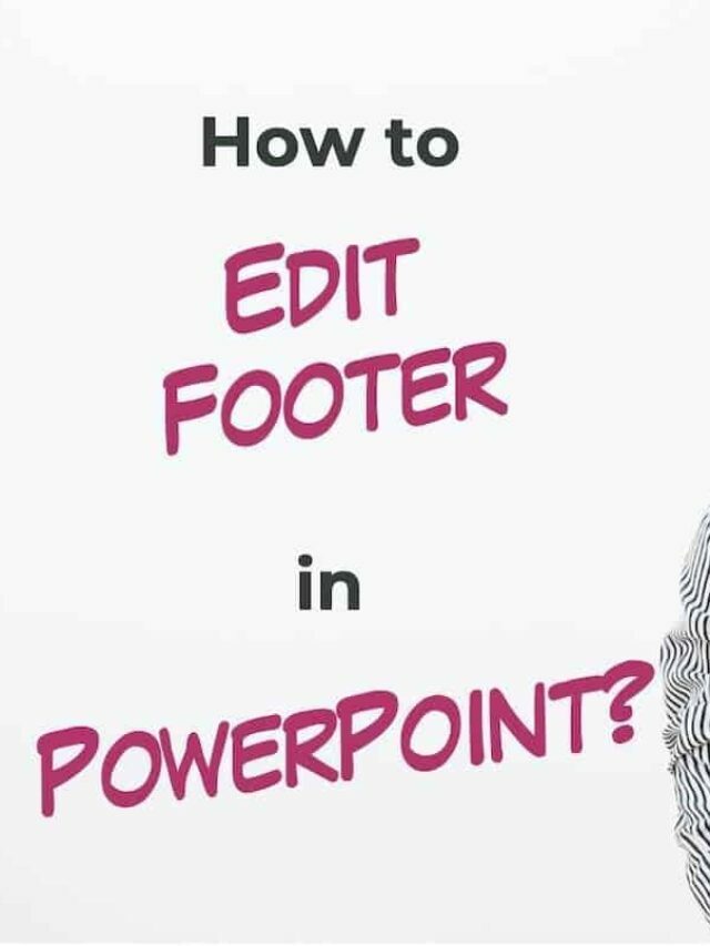 How to Edit Footer in PowerPoint Story