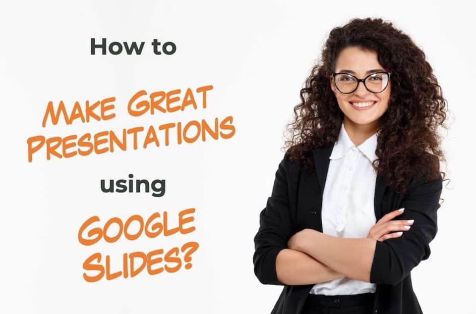 creating an interesting presentation google slides