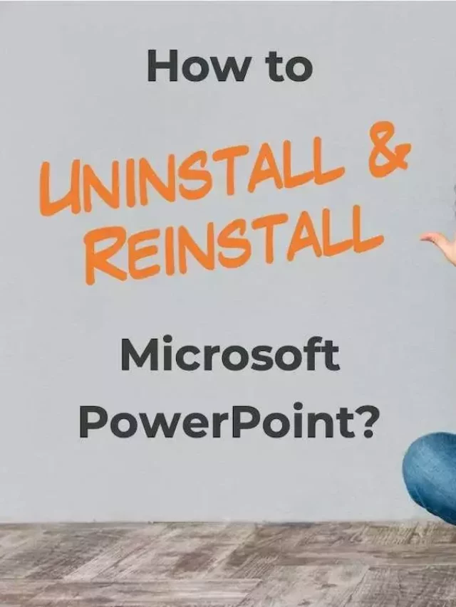 How to Uninstall and Reinstall PowerPoint Story