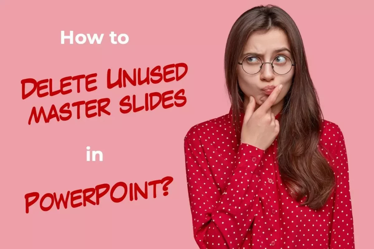 Woman wondering how to delete unused master slides in PowerPoint