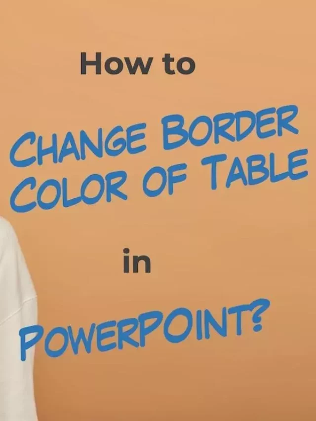 Change Border Color of Table in PowerPoint Story