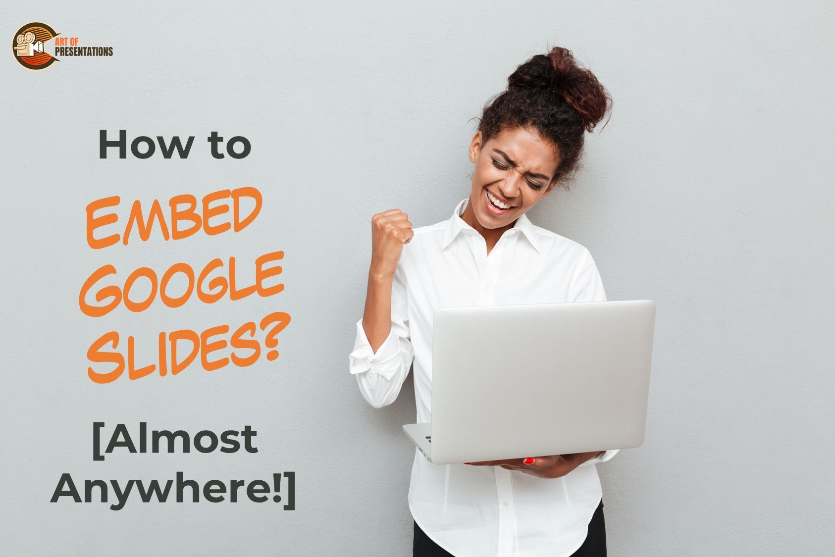 How to Embed Google Slides? [Almost Anywhere!]